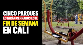 Cinco parques estarán cerrados este fin de semana en Cali