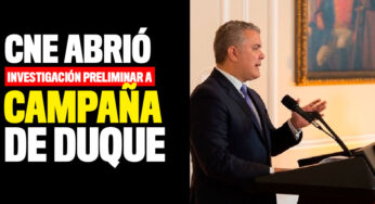 CNE abrió investigación preliminar a campaña de Duque