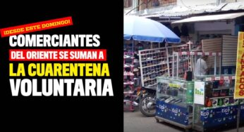 Comerciantes del oriente se suman a la cuarentena voluntaria