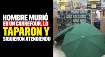 Hombre murió en un Carrefour, lo taparon y siguieron atendiendo