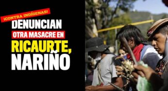 ¡Contra indígenas! Denuncian otra masacre en Ricaurte, Nariño