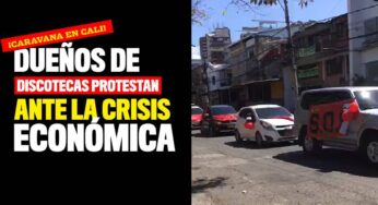 ¡Dueños de discotecas en Cali protestan ante la crisis!