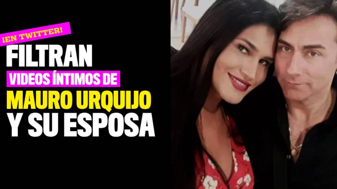 Filtran videos íntimos de Mauro Urquijo y su esposa