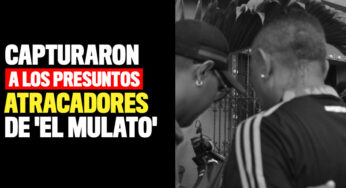 Capturaron a los presuntos atracadores de 'El Mulato'