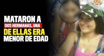 Mataron a dos hermanas, una de ellas menor de edad