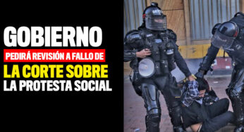 Gobierno pedirá revisión a fallo de la Corte sobre la protesta social