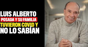 Luis Alberto Posada y su familia tuvieron Covid-19 y no lo sabían