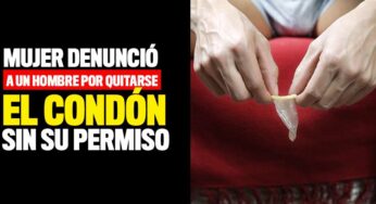 Mujer denunció a un hombre por quitarse el condón sin su permiso