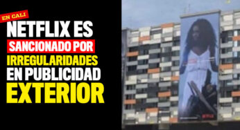 Netflix es sancionado en Cali por irregularidades en publicidad exterior
