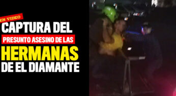 VIDEO: Así fue la captura del presunto asesino de las hermanas de El Diamante
