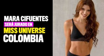 Mara Cifuentes será jurado en Miss Universe Colombia