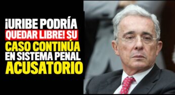 Caso de Uribe continuará en sistema penal acusatorio ¡Podría quedar libre!