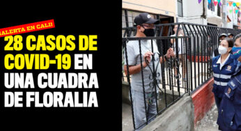 ¡Alerta en Cali! 28 casos de Covid-19 en una cuadra en Floralia