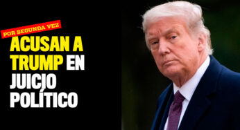 ¡Por segunda vez! Aprueban llevar Trump a juicio político