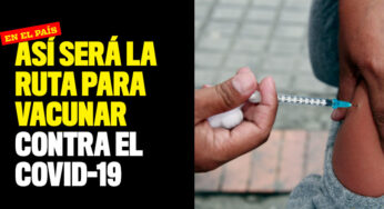Así será la ruta para vacunar contra el Covid-19 en el país