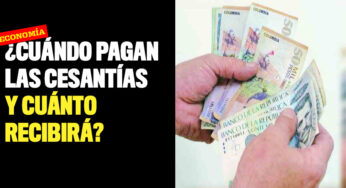 ¿Cuándo pagan las cesantías y cuánto recibirá?