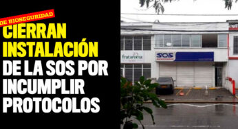 Cierran instalación de la SOS por incumplir medidas de bioseguridad