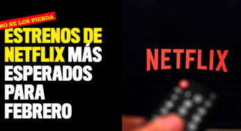 Estos son los estrenos de Netflix más esperados para febrero