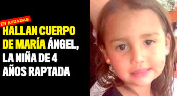 Hallan cuerpo de María Ángel, la niña de 4 años raptada en Aguadas