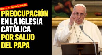 Preocupación en la Iglesia católica por salud del papa Francisco
