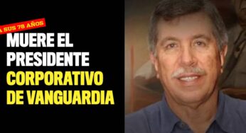 Presidente corporativo de Vanguardia muere a sus 78 años