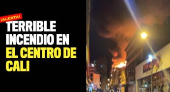 ¡Alerta! Terrible incendio en el centro de Cali