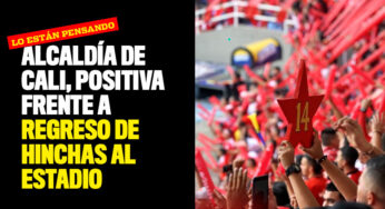 Alcaldía, positiva frente a regreso de hinchas al estadio