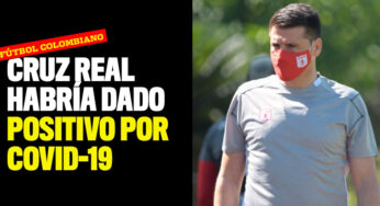 Juan Cruz Real y el preparador físico del América habrían dado positivo por Covid-19