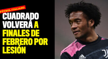 Una pena: Cuadrado estará de baja en la Juventus hasta finales de febrero