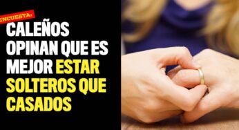 Encuesta: Caleños prefieren estar solteros que casados