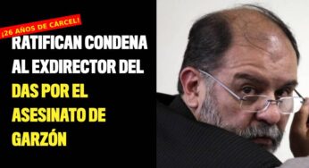 Ratifican condena contra exdirector del DAS por el asesinato de Jaime Garzón
