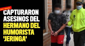 Capturaron a presuntos asesinos del hermano del humorista 'Jeringa'