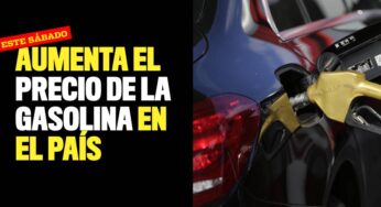 Precio de la gasolina en el país aumenta este sábado