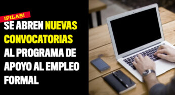 Se abren nuevas convocatorias al Programa de Apoyo al Empleo Formal