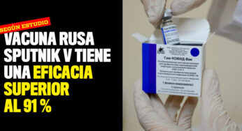 Vacuna rusa Sputnik V tiene una eficacia superior al 91 %, según estudio
