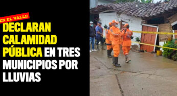 Declaran calamidad Pública en tres municipios del Valle por estragos de las lluvias