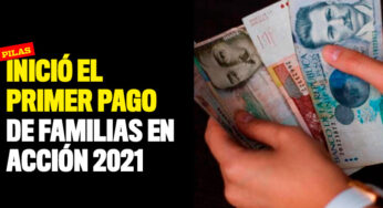 Inició el primer pago de Familias en Acción 2021