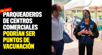 Parqueaderos de centros comerciales podrían ser puntos de vacunación