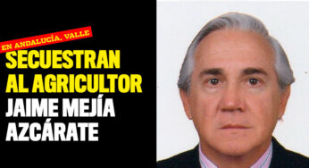Secuestran al agricultor Jaime Mejía Azcárate en Andalucía, Valle