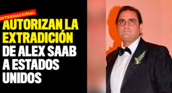 Autorizan la extradición de Alex Saab a Estados Unidos