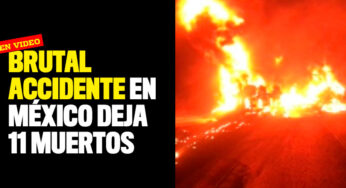 VIDEO: Brutal accidente en México deja 11 muertos