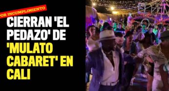 Autoridades cierran 'El Pedazo' de 'Mulato Cabaret'