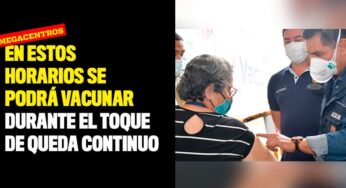 En estos horarios se podrá vacunar durante el toque de queda continuo