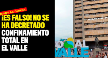 ¡Es falso! No se ha decretado confinamiento total en el Valle