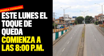 Este lunes el Toque de Queda comienza a las 8:00 p.m.