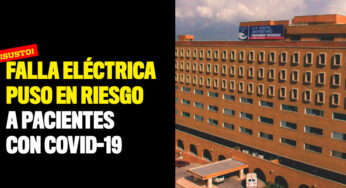 ¡Susto! Falla eléctrica puso en riesgo a pacientes con Covid-19