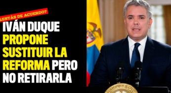 Iván Duque propone sustituir la reforma pero no retirarla