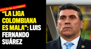 "La liga colombiana es mala": Luis Fernando Suárez