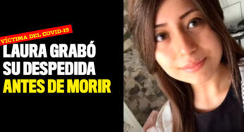 Laura grabó su despedida antes de morir por Covid-19