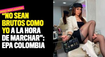 "No sean brutos como yo a la hora de marchar": 'Epa Colombia'